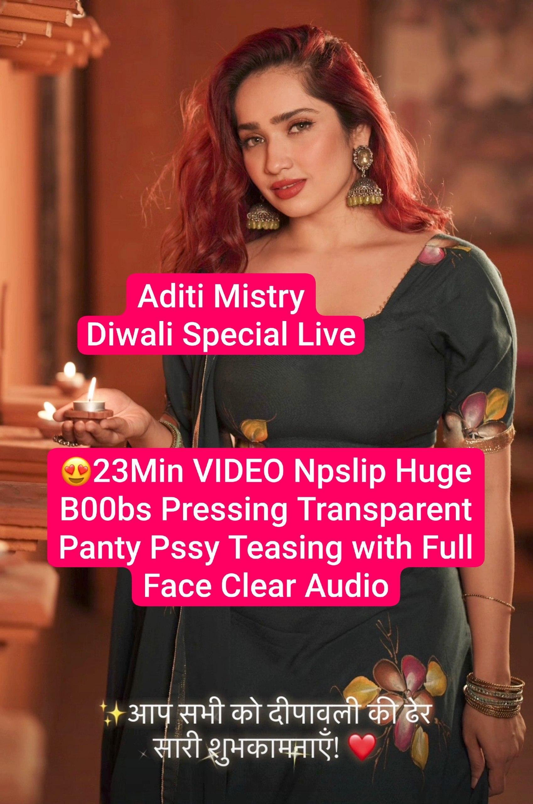 ADITI MISTRY Diwali Special 23Min Live Clear Nipslip Huge Boobs Pressing Transparent Panty Pussy Teasing with Full Face Clear Audio